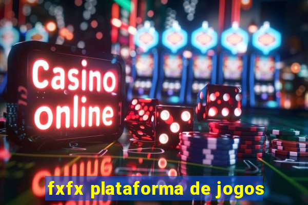 fxfx plataforma de jogos